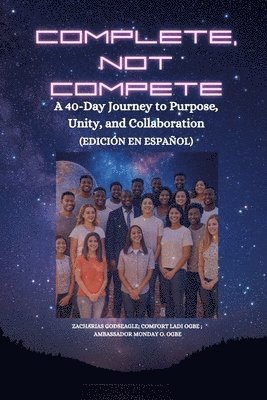 bokomslag Complete, Not Compete: A 40-Day Journey to Purpose, Unity, and Collaboration - Edición en español
