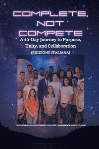 bokomslag Complete, Not Compete: A 40-Day Journey to Purpose, Unity, and Collaboration - Edizione italiana