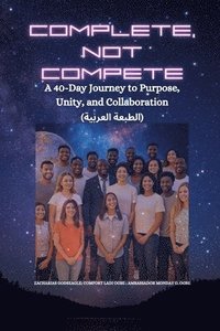 bokomslag Complete, Not Compete: A 40-Day Journey to Purpose, Unity, and Collaboration - ?????? ????
