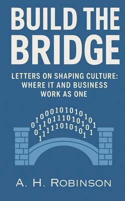 A H Robinson, A. H. Robinson - Build the Bridge, Häftad