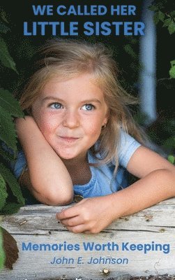 John E Johnson - We Called Her Little Sister, Inbunden