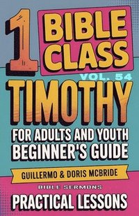 bokomslag Bible Class for Adults and Youth Beginner's Guide - 1 Timothy
