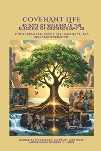 bokomslag COVENANT LIFE - 40 Days of Walking in the Blessing of Deuteronomy 28: Stories from Real People, Real Obedience, and Real Transformation