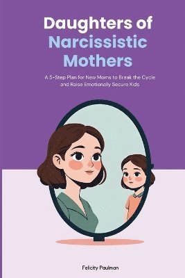Felicity Paulman - Daughters of Narcissistic Mothers, Häftad