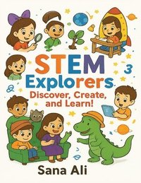 bokomslag STEM Explorers: Discover, Create, and Learn!