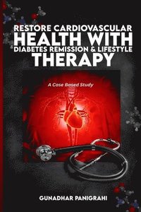 bokomslag Restore Cardiovascular Health with Diabetes Remission & Lifestyle Therapy