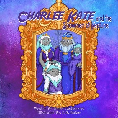Charlee Kate And The Snowmen Of Neptune