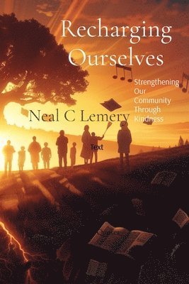 Neal C Lemery, Neal C. Lemery - Recharging Ourselves, Häftad