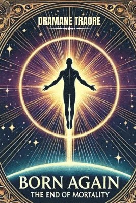 bokomslag Born Again: The End of Mortality