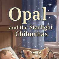 bokomslag Opal and the Starlight Chihuahas
