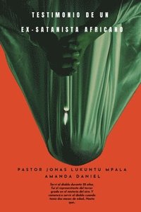 bokomslag TESTIMONIO DE UN EX-SATANISTA africano - Pastor JONAS LUKUNTU MPALA