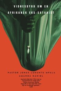 bokomslag VIDNESBYRD OM EN afrikansk EKS-SATANIST - Pastor JONAS LUKUNTU MPALA