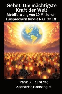 bokomslag Gebet - Die mächtigste Kraft der Welt - Mobilisierung von 10 Millionen Fürsprechern für die NATIONEN