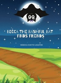 bokomslag Becca The Bashful Bat Finds Friends