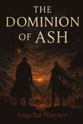 Angelia Harner - Dominion of Ash, Häftad