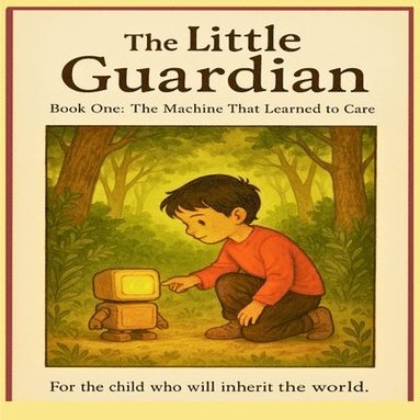 bokomslag The Little Guardian: The Machine That Learned to Care