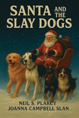 Neil S Plakcy, Joanna Campbell Slan, Neil S. Plakcy - Santa and the Slay Dogs, Häftad