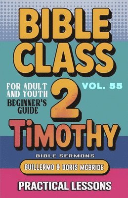 bokomslag Bible Class for Adults and Youth Beginner's Guide - 2 Timothy