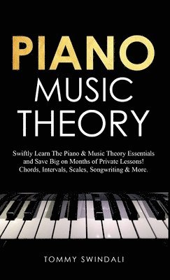 Tommy Swindali - Piano Music Theory, Inbunden