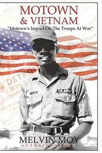 bokomslag Motown & Vietnam: "Motown's Impact On The Troops At War"