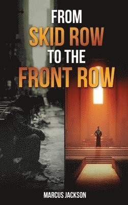 Marcus Jackson - From Skid Row To The Front Row, Inbunden