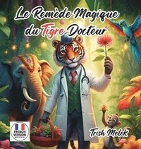bokomslag Le Remède Magique da Tigre Docteur (French Edition)