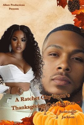 bokomslag A Ratchet City Goon's Thanksgiving Celebration