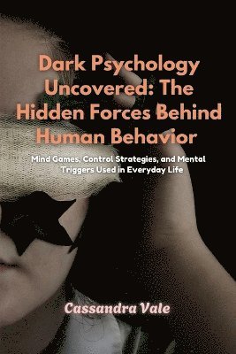 Cassandra Vale - Dark Psychology Uncovered, Häftad