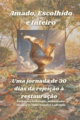 bokomslag Amado, Escolhido e Inteiro - Uma jornada de 30 dias da rejeição à restauração