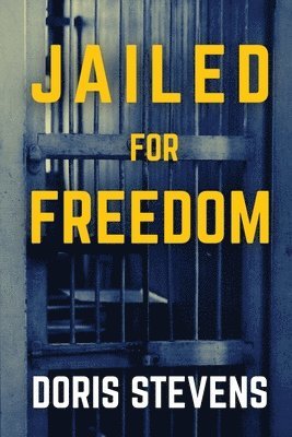 Doris Stevens - Jailed for Freedom (Polis & Praxis Classics), Häftad