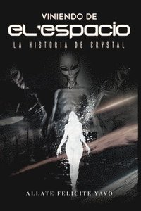 bokomslag Viniendo de El'espacio La Historia de Crystal