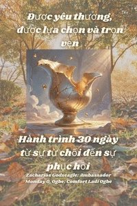 bokomslag ???c yêu th??ng, ???c l?a ch?n và tr?n v?n - Hành trình 30 ngày t? s? t&