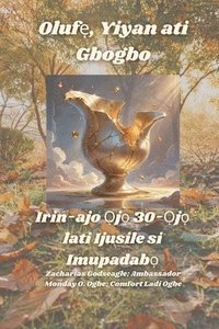 bokomslag Oluf?, Yiyan ati Gbogbo: Irin-ajo ?j? 30-?j? lati Ijusile si Imupadab?