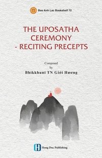 bokomslag The Uposatha Ceremony - Reciting Precepts