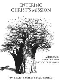 bokomslag Entering Christ's Mission - A Reformed Theology and Method of Missions