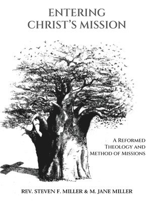 bokomslag Entering Christ's Mission - A Reformed Theology and Method of Missions