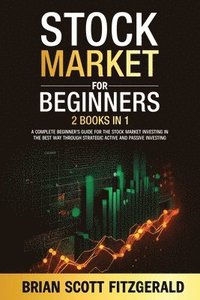bokomslag Stock Market For Beginners; 2 books in 1: A Comprehensive Guide to Stock Market Investing, Unlocking Financial Success in The Best Way Through Discipl