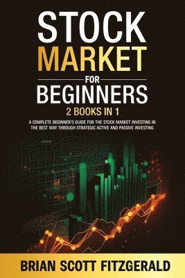 bokomslag Stock Market For Beginners; 2 books in 1: A Comprehensive Guide to Stock Market Investing, Unlocking Financial Success in The Best Way Through Discipl