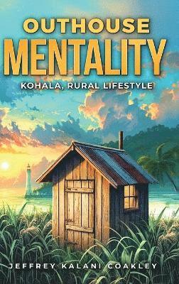 Jeffrey Kalani Coakley - Outhouse Mentality, Inbunden