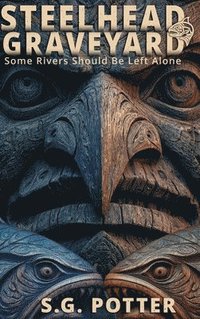 bokomslag Steelhead Graveyard: Some Rivers Should Be Left Alone
