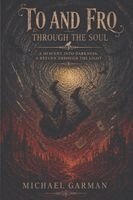 Michael Garman - To and Fro through the Soul, Häftad. Tillgänglighet: Lägg i varukorg
