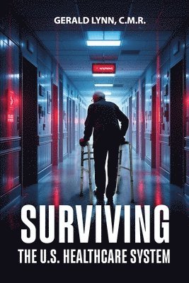 Gerald Lynn C M R - Surviving the U.S. Healthcare System, Häftad