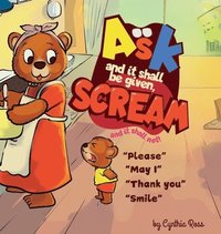 bokomslag Ask and it shall be given, Scream and it shall not
