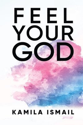 Kamila Ismail - Feel Your God, Häftad