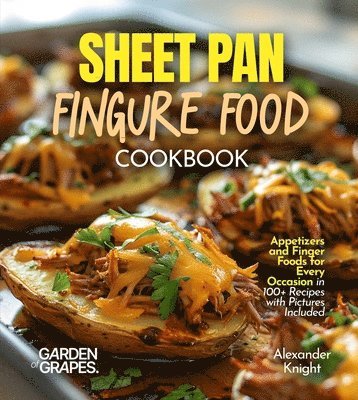 Alexander Knight - Sheet Pan Finger Food Cookbook, Häftad