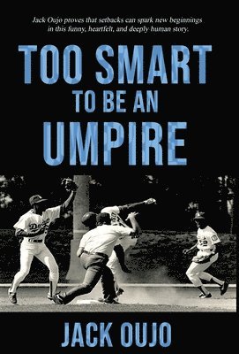 Jack Oujo - Too Smart to be an Umpire!, Inbunden
