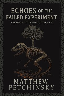 Matthew Petchinsky - Echoes of the Failed Experiment, Häftad