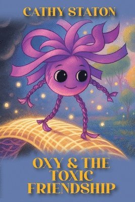 Cathy Staton - Oxy & the Toxic Friendship, Häftad