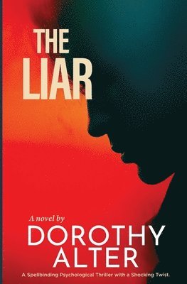 Dorothy Alter - The Liar: A Spellbinding Psychological Thriller with a Shocking Twist, Häftad