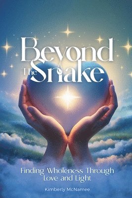 Kimberly McNamee - Beyond The Snake Finding wholeness Through Love And Light, Häftad